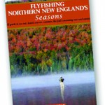 Flyfishing Northern New England's Seasons by Lou Zambello